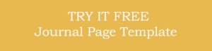 Yellow button with white text that says TRY IT FREE Journal Page Template