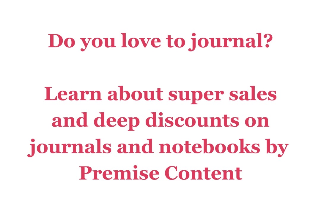 Red Text that says Do you love to journal? Learn about super sales and deep discounts on journals and notebooks by Premise Content.